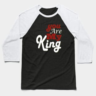 you are my king Baseball T-Shirt